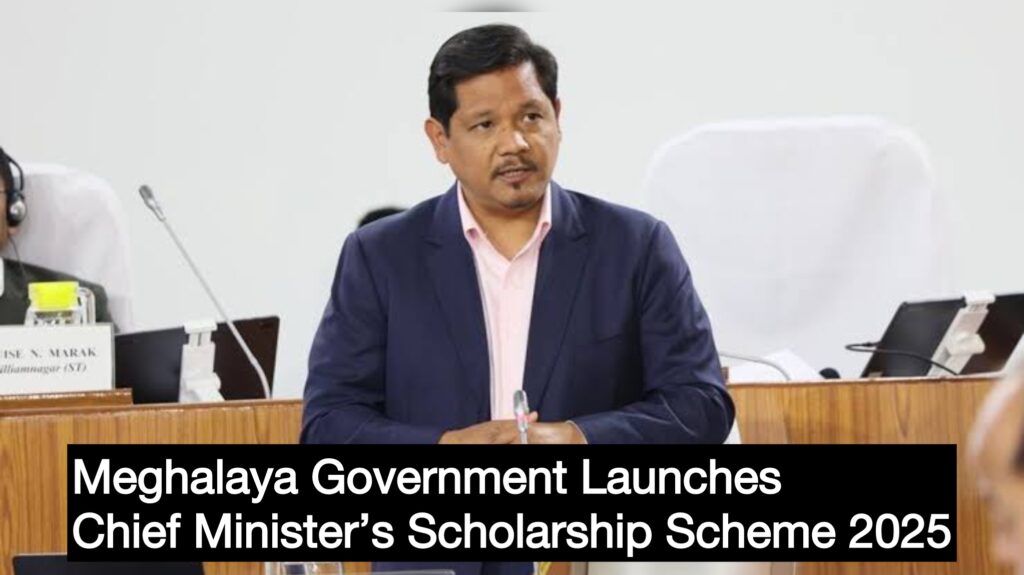 Meghalaya Government Launches Chief Minister’s Scholarship Scheme 2025