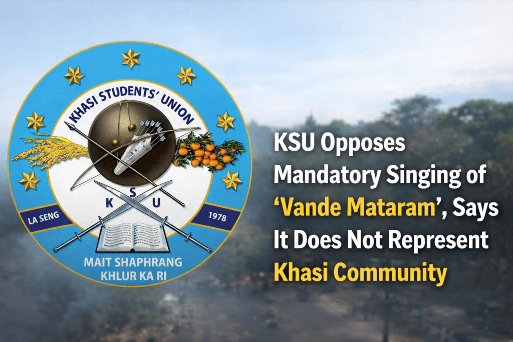 KSU Opposes Mandatory Singing of ‘Vande Mataram’, Says It Does Not Represent Khasi Community