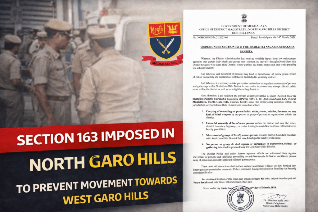 Section 163 Imposed in North Garo Hills to Prevent Movement Towards West Garo Hills