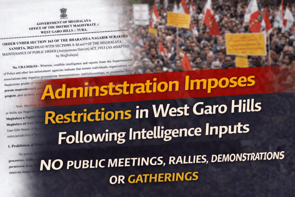 Administration Imposes Restrictions in West Garo Hills Following Intelligence Inputs