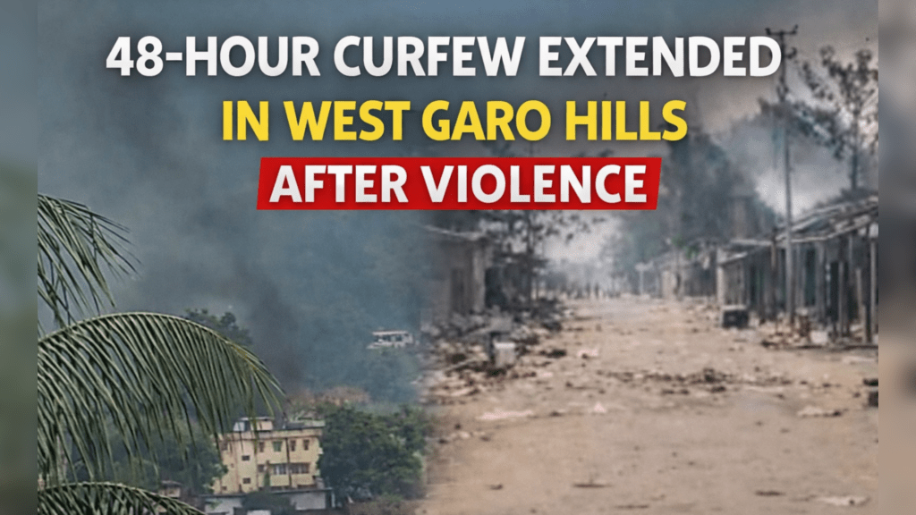 Curfew Extended in West Garo Hills for 48 Hours Amid Ongoing Violence