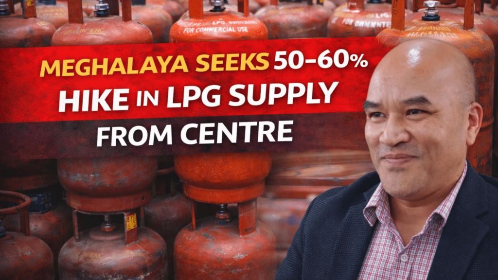 MEGHALAYA SEEKS 50–60% HIKE IN LPG SUPPLY FROM CENTRE