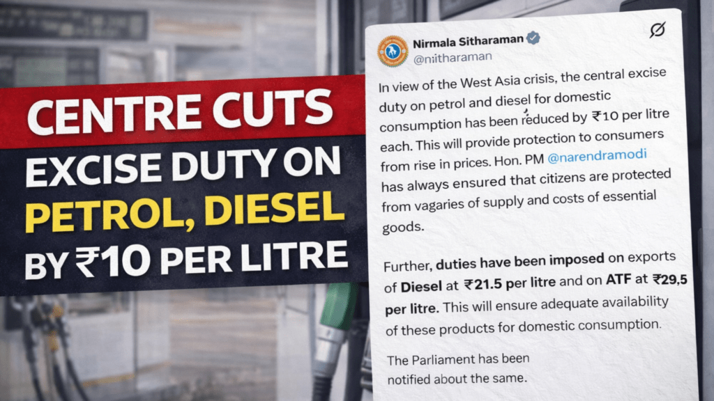 CENTRE CUTS EXCISE DUTY ON PETROL, DIESEL BY ₹10 PER LITRE