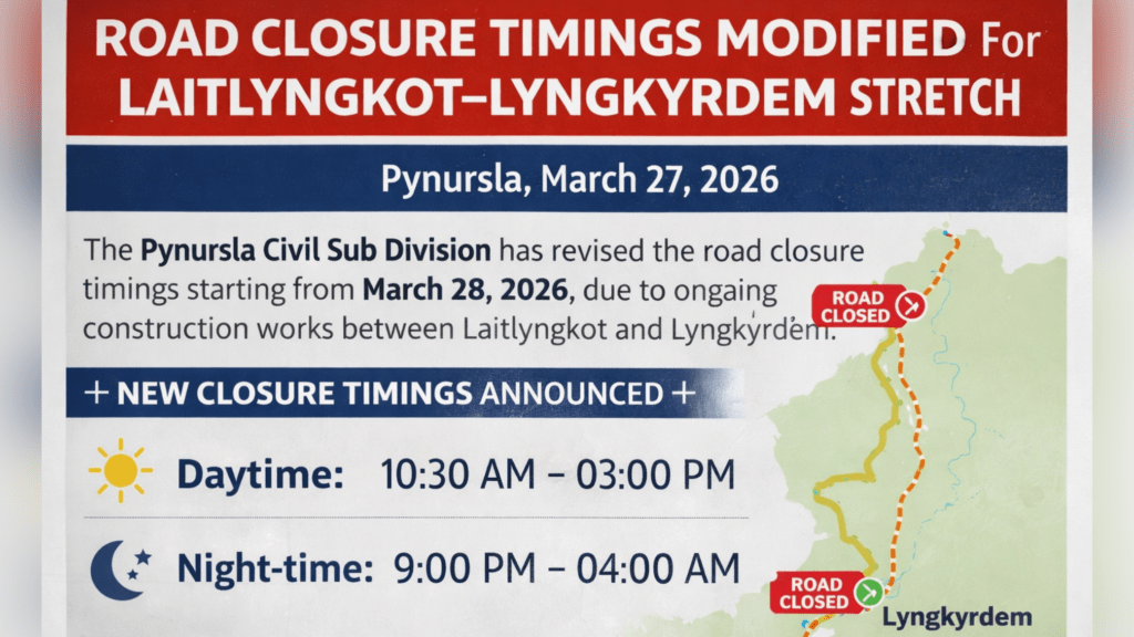ROAD CLOSURE TIMINGS MODIFIED FOR LAITLYNGKOT–LYNGKYRDEM STRETCH