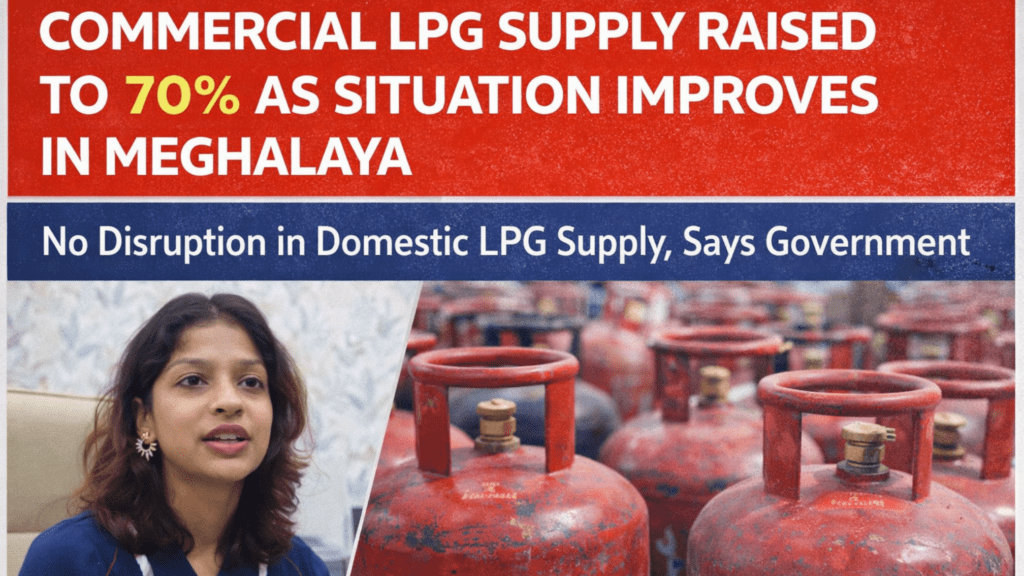 COMMERCIAL LPG SUPPLY RAISED TO 70% AS SITUATION IMPROVES IN MEGHALAYA