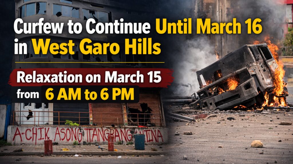 Curfew to Continue Until March 16 in West Garo Hills; Relaxation on March 15 from 6 AM to 6 PM