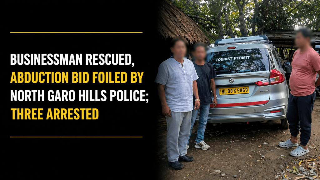 Businessman Rescued, Abduction Bid Foiled by North Garo Hills Police; Three Arrested