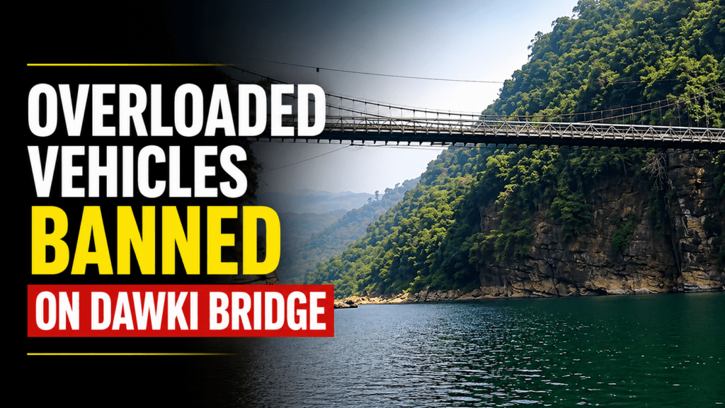 Overloaded Vehicles Banned on Dawki Bridge; Pynursla SDO Issues Order Under BNSS
