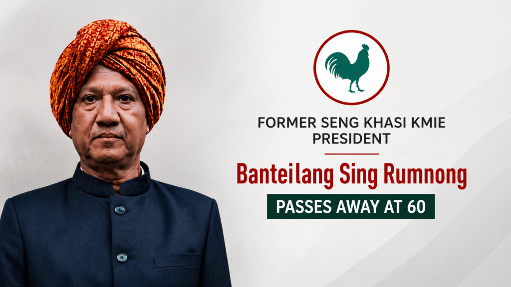 Former Seng Khasi Kmie President Banteilang Singh Rumnong Passes Away at 60