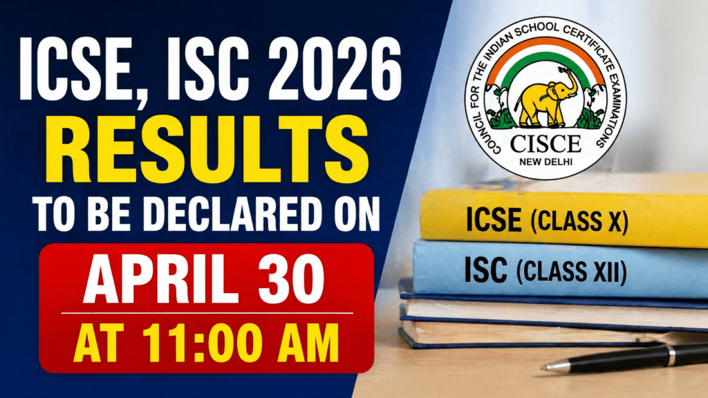 ICSE, ISC 2026 Results to Be Declared on April 30 at 11 AM