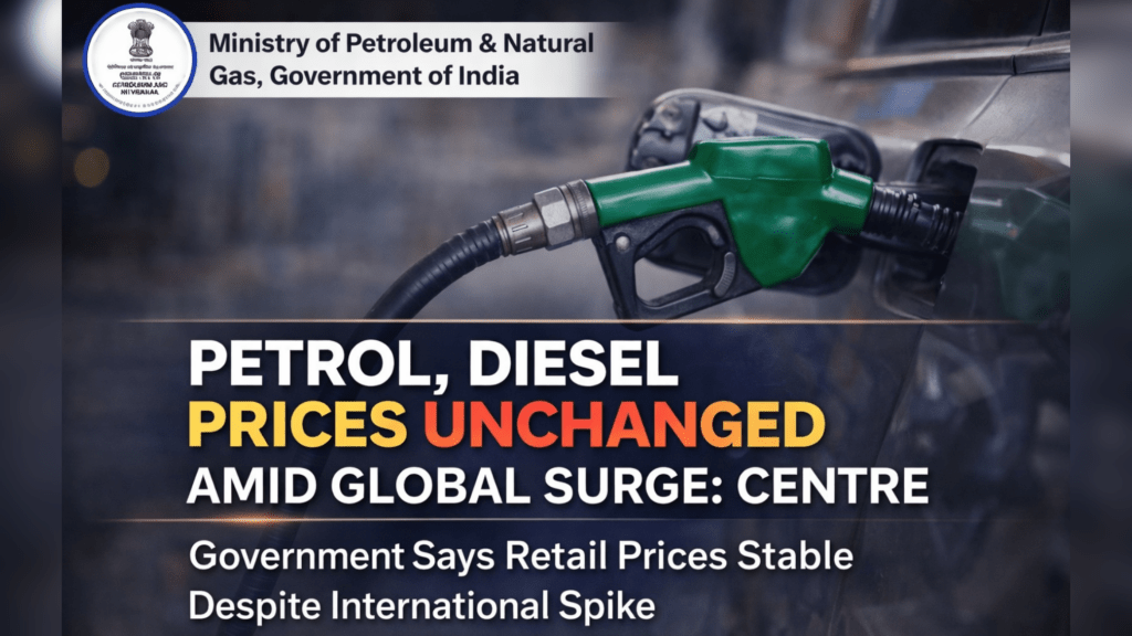 PETROL, DIESEL PRICES UNCHANGED AMID GLOBAL SURGE: CENTRE