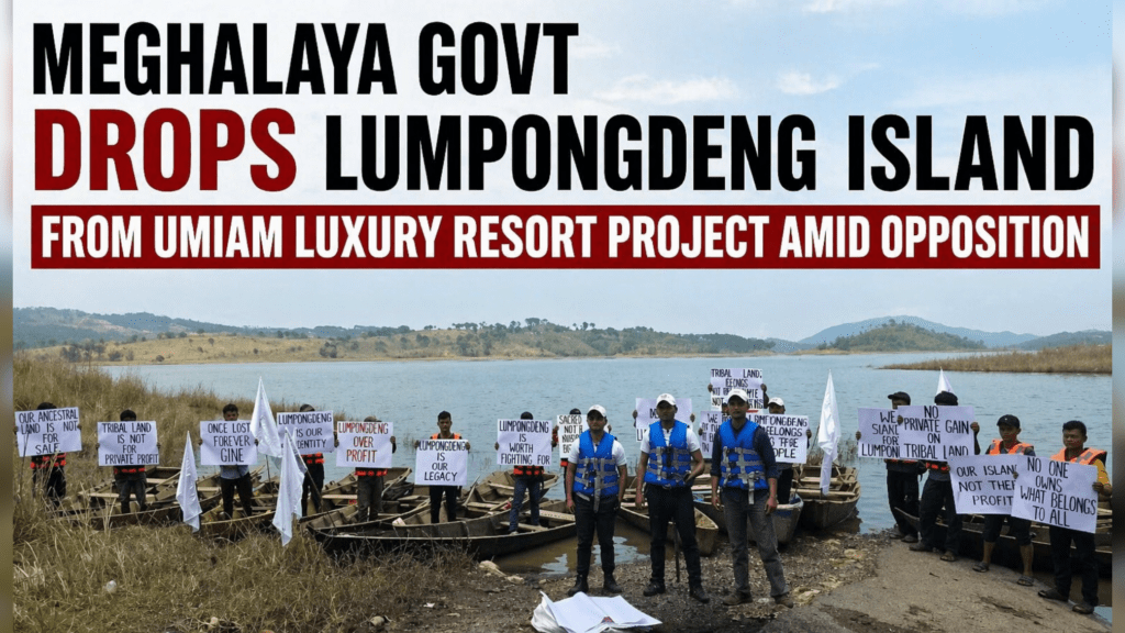 Meghalaya Govt Drops Lumpongdeng Island from Umiam Luxury Resort Project Amid Opposition