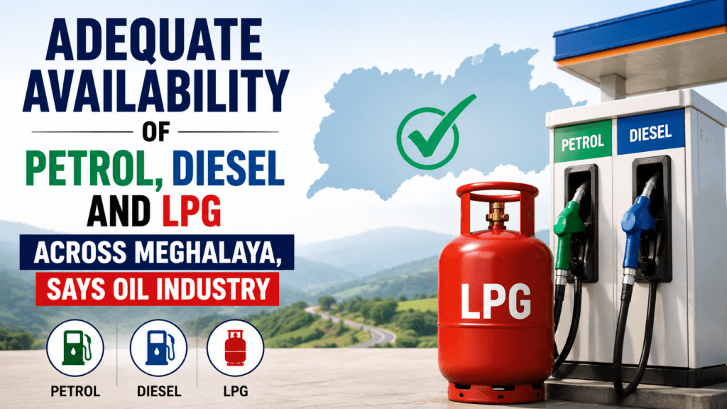 Adequate Availability of Petrol, Diesel and LPG Across Meghalaya, Says Oil IndustryAdequate Availability of Petrol, Diesel and LPG Across Meghalaya, Says Oil IndustryAdequate Availability of Petrol, Diesel and LPG Across Meghalaya, Says Oil Industry