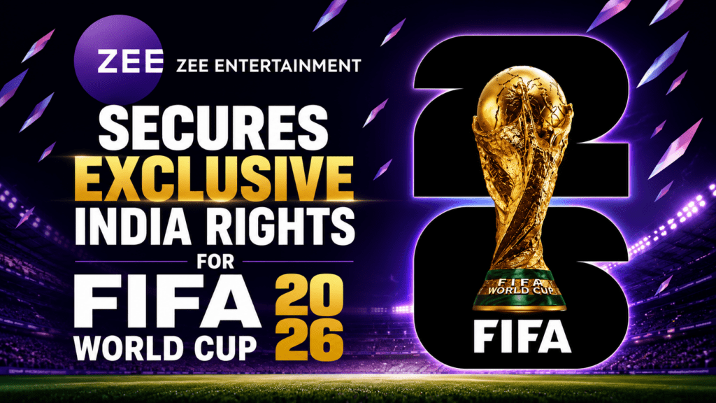 Zee Entertainment Secures Exclusive India Rights for FIFA World Cup 2026