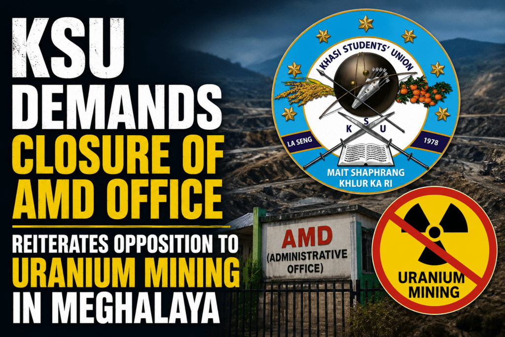 KSU Demands Closure of AMD Office, Reiterates Opposition to Uranium Mining in Meghalaya